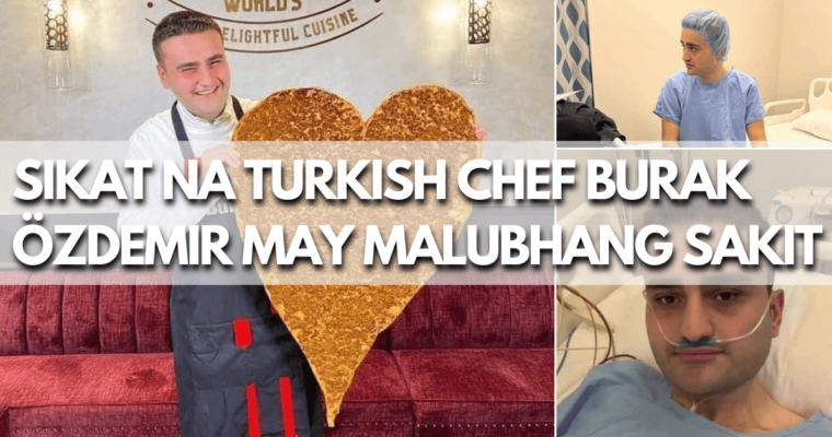 Sikat na Turkish Chef na si Burak ay napabalitang May Malubhang Sakit